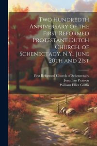 Produktbild: Two Hundredth Anniversary of the First Reformed Protestant Dutch Church, of Schenectady, N.Y., June 20th and 21st
