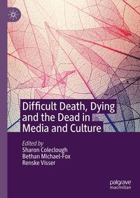 Produktbild: Difficult Death, Dying and the Dead in Media and Culture