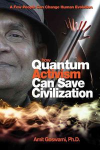 Bild vom Artikel How Quantum Activism Can Save Civilization: A Few People Can Change Human Evolution vom Autor Amit Goswami