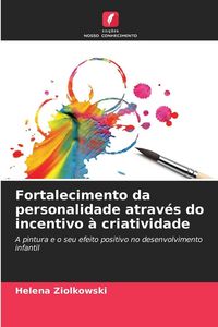 Produktbild: Fortalecimento da personalidade atrav&eacute;s do incentivo &agrave; criatividade