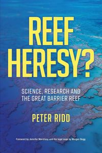 Produktbild: REEF HERESY? Science, Research and the Great Barrier Reef.