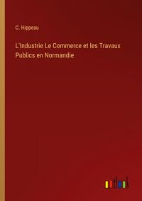 Produktbild: L'Industrie Le Commerce et les Travaux Publics en Normandie