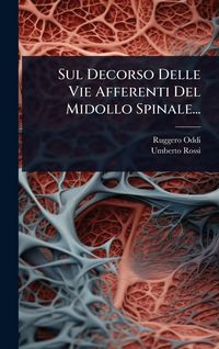 Produktbild: Sul Decorso Delle Vie Afferenti Del Midollo Spinale...