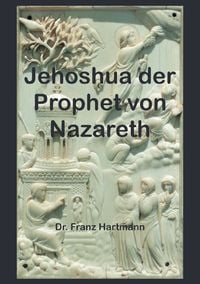 Produktbild: Jehoshua der Prophet von Nazareth