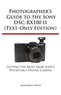 Produktbild: Photographer's Guide to the Sony Dsc-Rx100 II (Text-Only Edition)