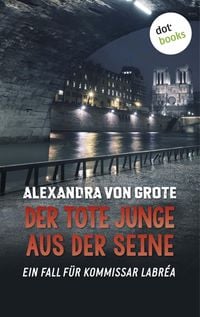 Produktbild: Der tote Junge aus der Seine: Der vierte Fall f&uuml;r Kommissar LaBr&eacute;a
