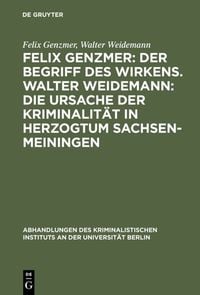 Produktbild: Felix Genzmer: Der Begriff des Wirkens. Walter Weidemann: Die Ursache der Kriminalit&auml;t in Herzogtum Sachsen-Meiningen