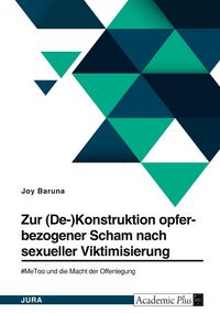 Produktbild: Zur (De-)Konstruktion opferbezogener Scham nach sexueller Viktimisierung. #MeToo und die Macht der Offenlegung