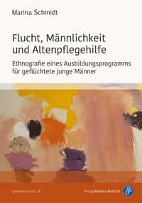 Produktbild: Flucht, M&auml;nnlichkeit und Altenpflegehilfe