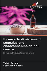 Produktbild: Il concetto di sistema di segnalazione endocannabinoide nel cancro
