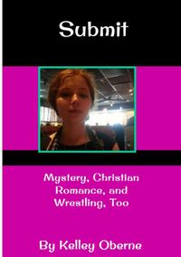 Produktbild: Submit: Mystery, Christian Romance, and Wrestling, Too