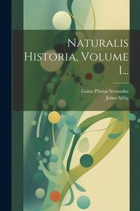 Produktbild: Naturalis Historia, Volume 1...