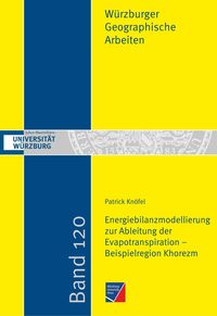 Energiebilanzmodellierung zur Ableitung der Evapotranspiration – Beispielregion Khorezm Patrick Knöfel