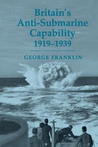 Produktbild: Britain's Anti-submarine Capability 1919-1939