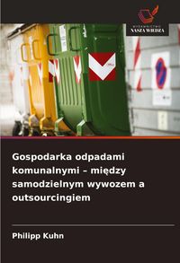 Produktbild: Gospodarka odpadami komunalnymi - mi&iquest;dzy samodzielnym wywozem a outsourcingiem