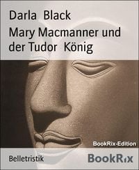 Produktbild: Mary Macmanner und der Tudor K&ouml;nig