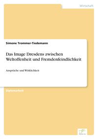 Produktbild: Das Image Dresdens zwischen Weltoffenheit und Fremdenfeindlichkeit