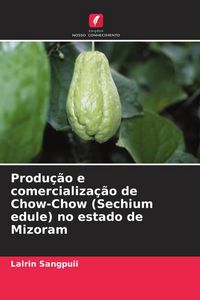 Produktbild: Produ&ccedil;&atilde;o e comercializa&ccedil;&atilde;o de Chow-Chow (Sechium edule) no estado de Mizoram