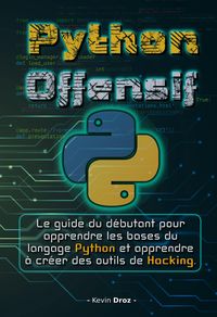 Produktbild: Python Offensif : Le guide du d&eacute;butant pour apprendre les bases du langage Python et cr&eacute;er des outils de hacking.