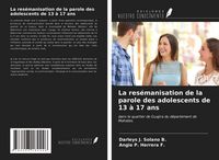 Produktbild: La res&eacute;manisation de la parole des adolescents de 13 &agrave; 17 ans