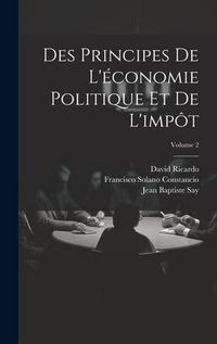 Produktbild: Des Principes De L'&eacute;conomie Politique Et De L'imp&ocirc;t; Volume 2