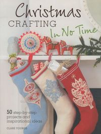 Produktbild: Christmas Crafting in No Time: 50 Step-By-Step Projects and Inspirational Ideas