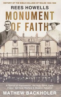 Produktbild: Rees Howells, Monument of Faith, History of The Bible College of Wales 1922-1932