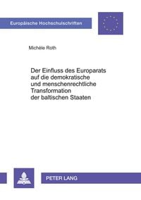 Produktbild: Der Einfluss des Europarats auf die demokratische und menschenrechtliche Transformation der baltischen Staaten