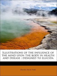 Produktbild: Tuke, D: Illustrations of the influence of the mind upon the