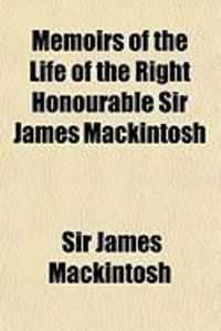 Produktbild: Memoirs of the Life of the Right Honourable Sir James Mackintosh