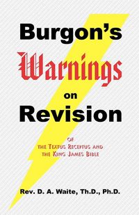Produktbild: Burgon's Warnings on Revision of the Textus Receptus and the King James Bible