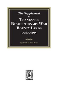 Produktbild: The Supplement to Tennessee Revolutionary War Bounty Lands, 1784-1799