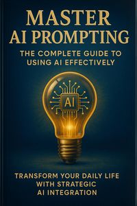 Produktbild: Master AI Prompting: The Complete Guide to Using AI Effectively
