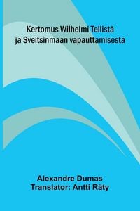 Produktbild: Kertomus Wilhelmi Tellist&auml; ja Sveitsinmaan vapauttamisesta