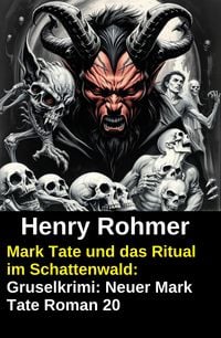 Produktbild: Mark Tate und das Ritual im Schattenwald: Gruselkrimi: Neuer Mark Tate Roman 20