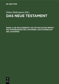 Produktbild: Die Paulusbriefe. Die Katholischen Briefe. Die Offenbarung des Johannes. Das Evangelium des Johannes