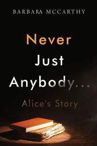 Produktbild: Never Just Anybody...Alice's Story
