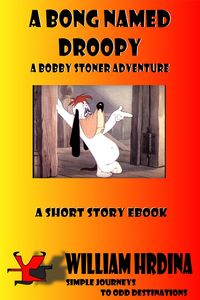 Produktbild: A Bong Named Droopy- A Bobby Stoner Adventure (Simple Journeys to Odd Destinations, #16)