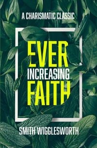 Produktbild: Ever-Increasing Faith: A Charismatic Classic