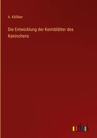 Produktbild: Die Entwicklung der Keimbl&auml;tter des Kaninchens