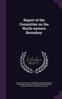 Produktbild: Report of the Committee on the North-eastern Boundary