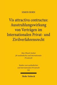 Produktbild: Vis attractiva contractus: Ausstrahlungswirkung von Vertr&auml;gen im Internationalen Privat- und Zivilverfahrensrecht
