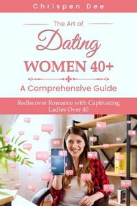 Produktbild: The Art of Dating Women 40+ : A Comprehensive Guide