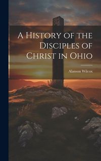 Produktbild: A History of the Disciples of Christ in Ohio