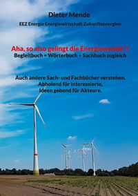 Produktbild: Aha, so also gelingt die Energiewende !! Begleitbuch = W&ouml;rterbuch + Sachbuch zugleich