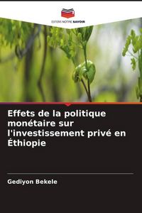 Produktbild: Effets de la politique mon&eacute;taire sur l'investissement priv&eacute; en &Eacute;thiopie