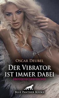 Produktbild: Der Vibrator ist immer dabei | Erotische Geschichte + 4 weitere Geschichten