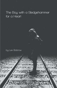 Produktbild: The Boy with a Sledgehammer for a Heart