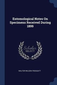 Produktbild: Entomological Notes On Specimens Received During 1899