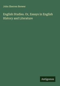 Produktbild: English Studies. Or, Essays in English History and Literature
